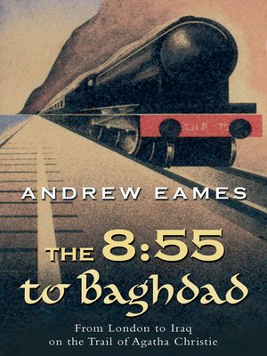 cover image of The 8:55 to Baghdad